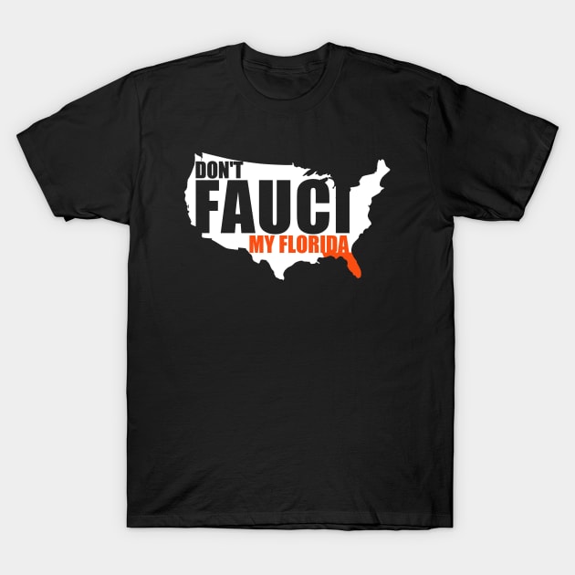 Dont fauci My Florida T-Shirt by ARRIGO